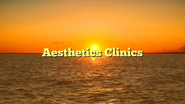 Aesthetics Clinics