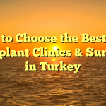 How to Choose the Best Hair Transplant Clinics & Surgeons in Turkey