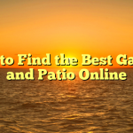 How to Find the Best Garden and Patio Online