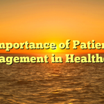 Importance of Patient Engagement in Healthcare