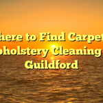 Where to Find Carpet & Upholstery Cleaning in Guildford
